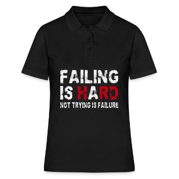 Scheitern ist hart - Nicht versuchen ist Scheitern - Frauen Polo Shirt - Schwarz - Vorne - Ailine (174cm)