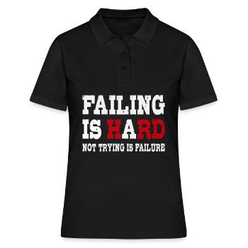 Scheitern ist hart - Nicht versuchen ist Scheitern - Frauen Polo Shirt - Schwarz - Vorne - Ailine (174cm)
