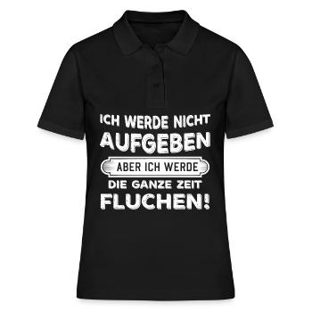 Ich werde nicht aufgeben aber Fluchen Sprüche - Frauen Polo Shirt - Schwarz - Vorne - Ailine (174cm)