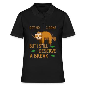 got nothing done but i still deserve a break - Women's Polo Shirt - black - Front - Ailine (174cm)