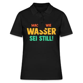 Mach es wie Wasser sei Still - Frauen Polo Shirt - Schwarz - Vorne - Ailine (174cm)