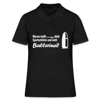 Warum heißt es Sportschützin und nicht Ballerina? - Frauen Polo Shirt - Schwarz - Vorne - Ailine (174cm)