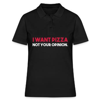 I want PIZZA - not your opinion. - Frauen Polo Shirt - Schwarz - Vorne - Ailine (174cm)