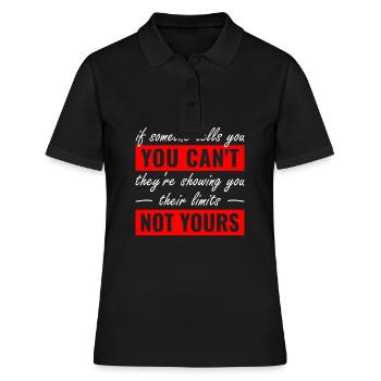 if someone tells you you can't they're showing you - Frauen Polo Shirt - Schwarz - Vorne - Ailine (174cm)