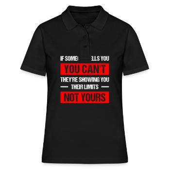 if someone tells you you can't they're showing you - Frauen Polo Shirt - Schwarz - Vorne - Ailine (174cm)