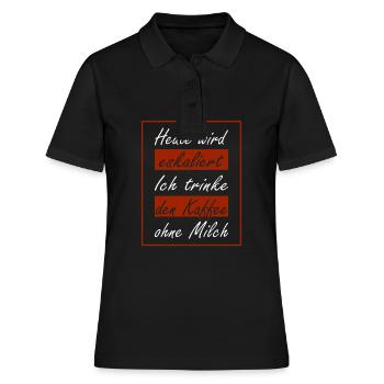 Heute wird eskaliert ich trinke den Kaffee ohne - Frauen Polo Shirt - Schwarz - Vorne - Ailine (174cm)