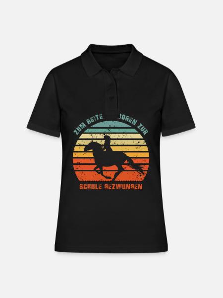 Zum Reiten Geboren zur Schule Gezwungen Geschenk - Frauen Polo Shirt - Schwarz