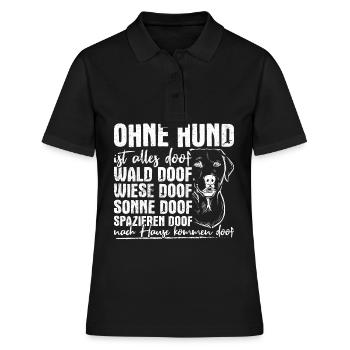 Ohne Hund Ist Alles Doof Wald Doof Wiese Doof Spru - Frauen Polo Shirt - Schwarz - Vorne - Ailine (174cm)