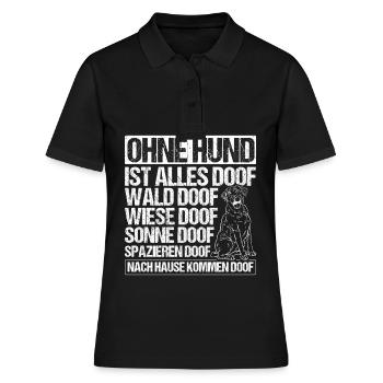 Ohne Hund Ist Alles Doof Wald Doof Wiese Doof Spru - Frauen Polo Shirt - Schwarz - Vorne - Ailine (174cm)