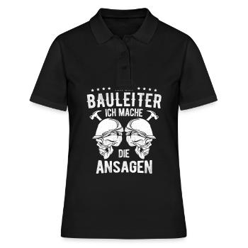 Ich Bin Bauleiter Ich Mache Die Ansagen Bauleiter - Frauen Polo Shirt - Schwarz - Vorne - Ailine (174cm)