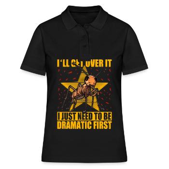 I'll get over it I just need to be dramatic first - Women's Polo Shirt - black - Front - Ailine (174cm)