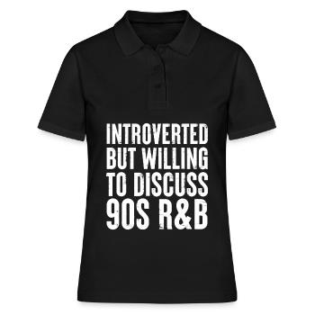 introvertiert, aber bereit, über 90s R&B Gift zu diskutieren - Frauen Polo Shirt - Schwarz - Vorne - Ailine (174cm)