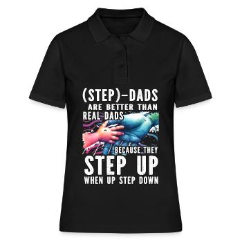 Step Dads are better than real Dads because - Women's Polo Shirt - black - Front - Ailine (174cm)