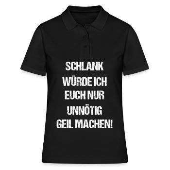 Schlank Würde Ich Euch Nur Unnötig Geil Machen - Frauen Polo Shirt - Schwarz - Vorne - Ailine (174cm)