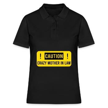 Caution! Crazy mother in law! Schwiegermutter - Frauen Polo Shirt - Schwarz - Vorne - Ailine (174cm)