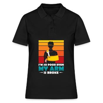 I'm so poor even my arm is broke - Frauen Polo Shirt - Schwarz - Vorne - Ailine (174cm)