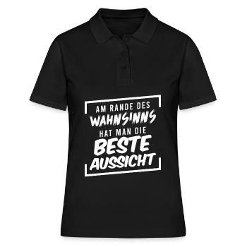 Am Rande des Wahnsinns hat man die beste Aussicht - Frauen Polo Shirt - Schwarz - Vorne - Ailine (174cm)