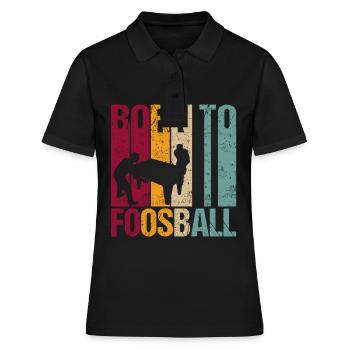 Tischfußball Tischkicken Geboren zum Spruch Retro - Frauen Polo Shirt - Schwarz - Vorne - Ailine (174cm)