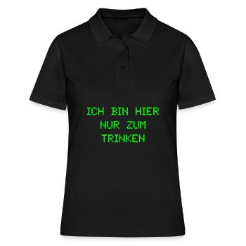 Ich bin hier nur zum trinken - Frauen Polo Shirt - Schwarz - Vorne - Ailine (174cm)
