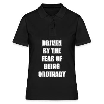 Getrieben von der Angst, gewöhnlich zu sein - Frauen Polo Shirt - Schwarz - Vorne - Ailine (174cm)