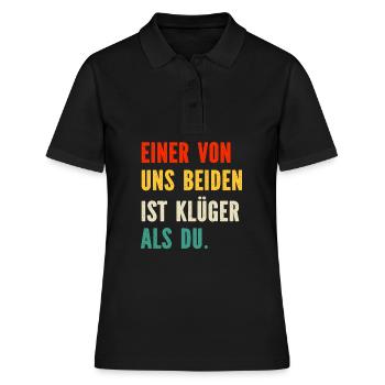Einer von uns Beiden ist Klüger als Du Sprüche - Frauen Polo Shirt - Schwarz - Vorne - Ailine (174cm)