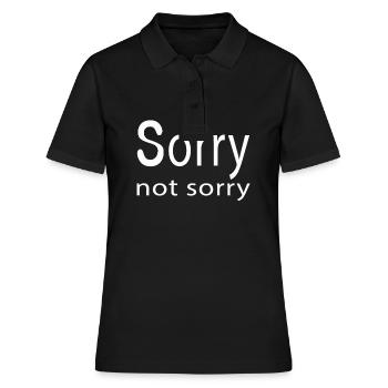 Funny Sarcastic Sorry Not Sorry - Frauen Polo Shirt - Schwarz - Vorne - Ailine (174cm)