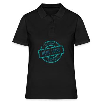 Heul Leise Zynischer Spruch - Frauen Polo Shirt - Schwarz - Vorne - Ailine (174cm)