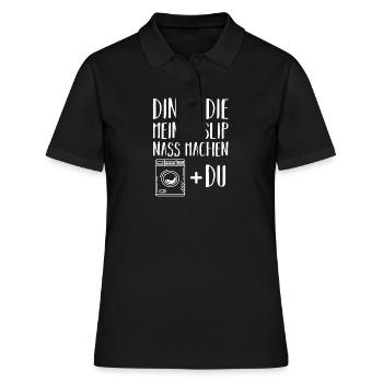 Dinge Die Meinen Slip Nass Machen - Frauen Polo Shirt - Schwarz - Vorne - Ailine (174cm)