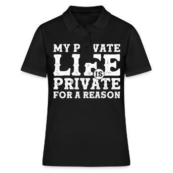 My Private Life is Private For a Reason - Privacy - Frauen Polo Shirt - Schwarz - Vorne - Ailine (174cm)