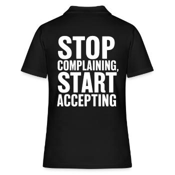 Stop complaining start accepting - Women's Polo Shirt - black - Back - Ailine (174cm)