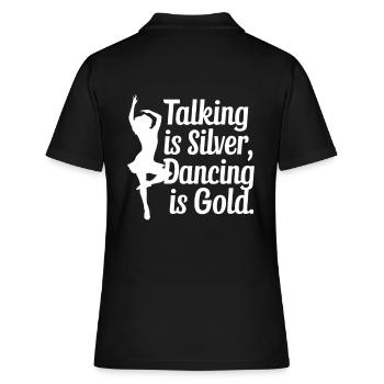 Reden ist Silber, Tanzen ist Gold - Frauen Polo Shirt - Schwarz - Hinten - Ailine (174cm)