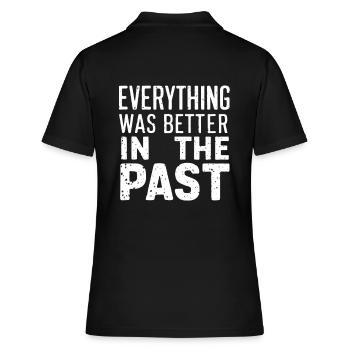 Everything was better in the past - Women's Polo Shirt - black - Back - Ailine (174cm)