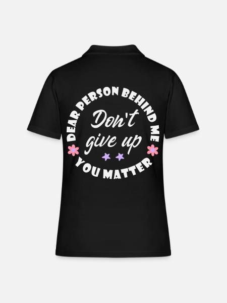 Liebe Person hinter mir, gib nicht auf, du bist wi - Frauen Polo Shirt - Schwarz