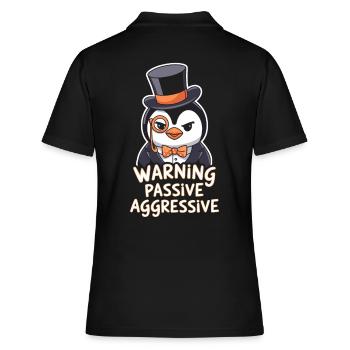 Pinguin Mit Monokel Warnung Passive Aggressive - Frauen Polo Shirt - Schwarz - Hinten - Ailine (174cm)