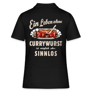 Ein Leben ohne Currywurst - Fast Food - Spruch - Frauen Polo Shirt - Schwarz - Hinten - Ailine (174cm)