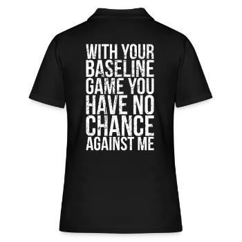 Mit Ihrem Grundlinienspiel Haben Sie Keine Chance - Frauen Polo Shirt - Schwarz - Hinten - Ailine (174cm)