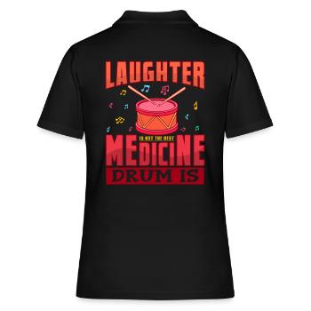 Laughter Is Not The Best Medicine Drum Is Geschenk - Frauen Polo Shirt - Schwarz - Hinten - Ailine (174cm)