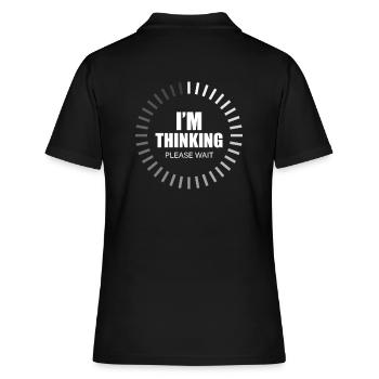 Bin am : I'm Thinking Please Wait - Frauen Polo Shirt - Schwarz - Hinten - Ailine (174cm)