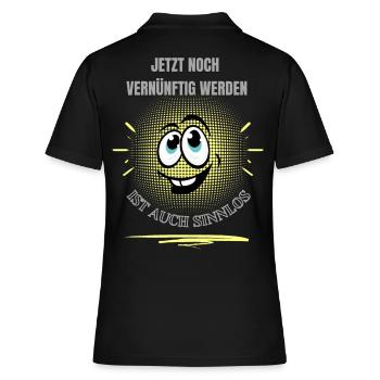 JETZT NOCH VERNÜNFTIG WERDEN IST AUCH SINNLOS! - Frauen Polo Shirt - Schwarz - Hinten - Ailine (174cm)