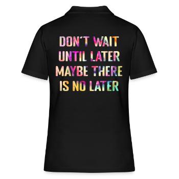 Warte nicht bis morgen - Frauen Polo Shirt - Schwarz - Hinten - Ailine (174cm)