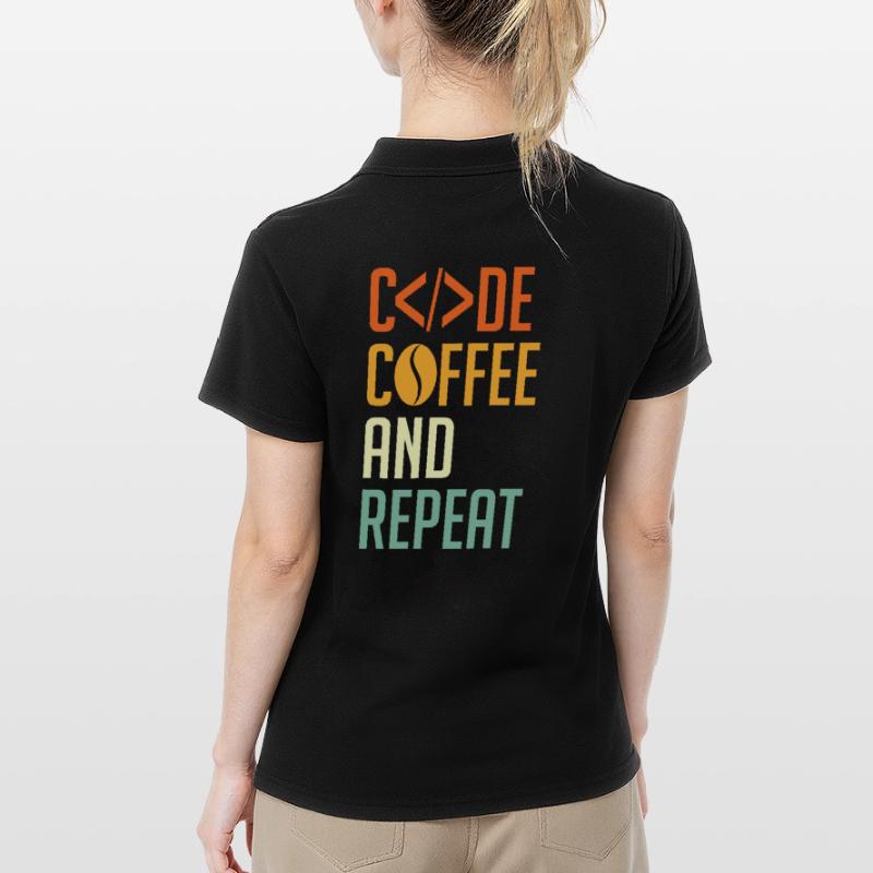 Coder Spruch Code Coffee and Repeat Frauen Polo Shirt