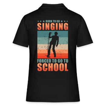 Singing Singer Born To Go Singing - Women's Polo Shirt - black - Back - Ailine (174cm)