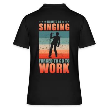 Singing Singer Born To Go Singing - Women's Polo Shirt - black - Back - Ailine (174cm)