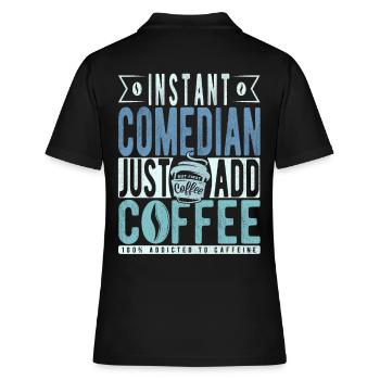 Instant Comedian Fügen Sie einfach Kaffee hinzu - Frauen Polo Shirt - Schwarz - Hinten - Ailine (174cm)
