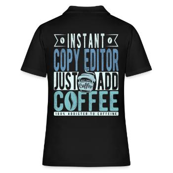 Instant Copy Editor Fügen Sie einfach Kaffee hinzu - Frauen Polo Shirt - Schwarz - Hinten - Ailine (174cm)