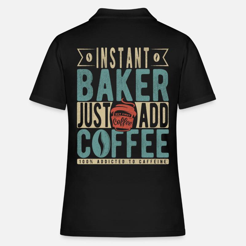 Instant-Bäcker einfach Kaffee hinzufügen - Frauen Polo Shirt - Schwarz