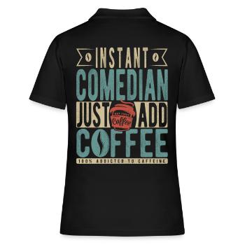 Instant Comedian Fügen Sie einfach Kaffee hinzu - Frauen Polo Shirt - Schwarz - Hinten - Ailine (174cm)