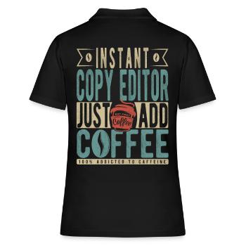 Instant Copy Editor Fügen Sie einfach Kaffee hinzu - Frauen Polo Shirt - Schwarz - Hinten - Ailine (174cm)