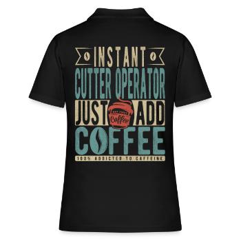 Instant-Cutter-Bediener Fügen Sie einfach Kaffee hinzu - Frauen Polo Shirt - Schwarz - Hinten - Ailine (174cm)