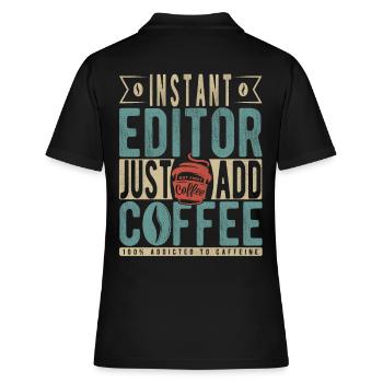 Instant Editor Fügen Sie einfach Kaffee hinzu - Frauen Polo Shirt - Schwarz - Hinten - Ailine (174cm)